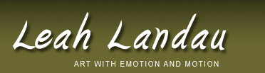 Leah Landau - ART WITH EMOTION AND MOTION